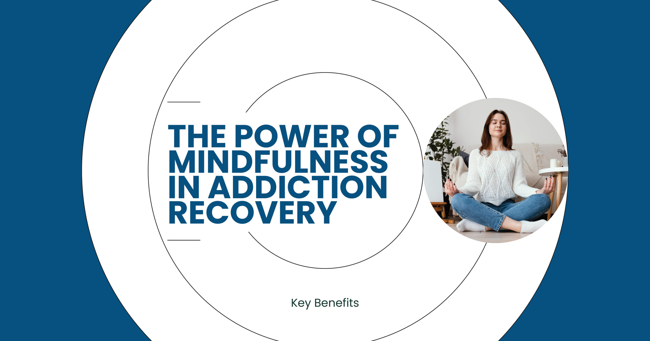 The Role of Mindfulness In Addiction Recovery